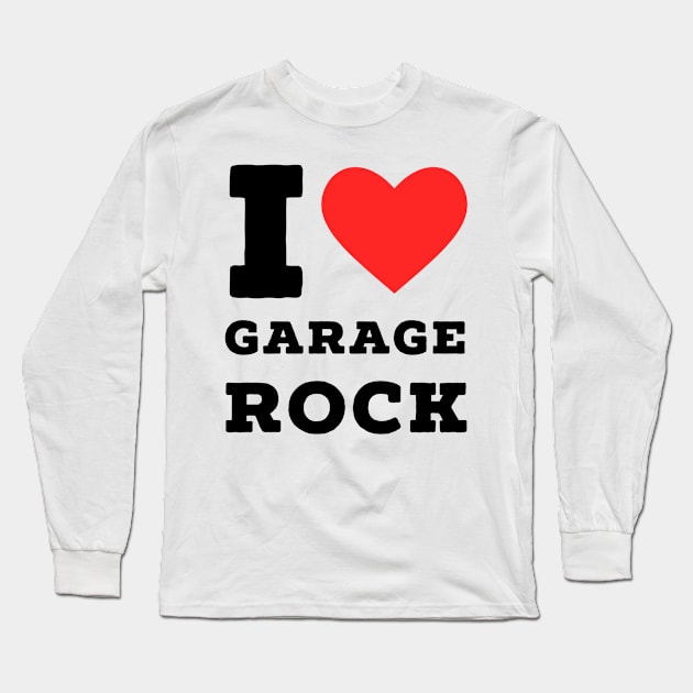 I love garage rock Long Sleeve T-Shirt by richercollections